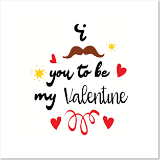 I Mustache You To Be My Valentine - Valentines Day Posters and Art